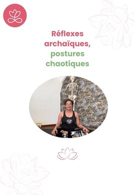 Réflexes archaïques, postures chaotiques